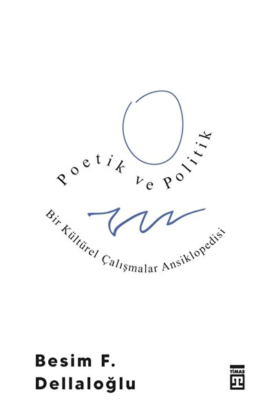 Timaş Yayınları Poetik ve Politik: Bir Kültürel Çalışmalar Ansiklopedisi kita...