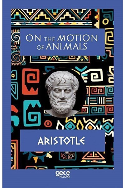 Gece Kitaplığı On The Motion Of Animals - Aristotle 9786258032161