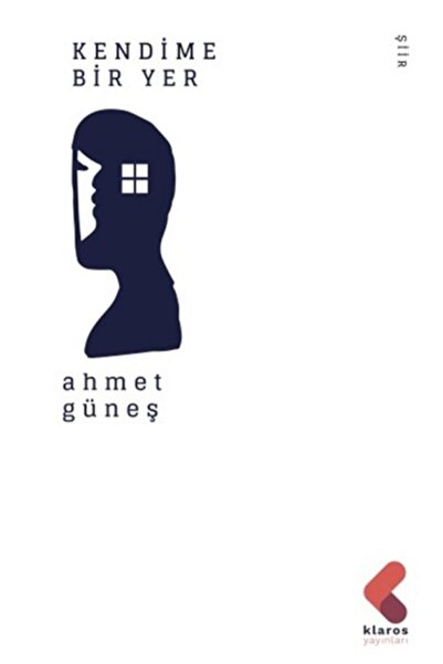 Klaros Yayınları Kendime Bir Yer - Ahmet Güneş -
