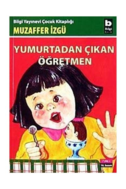 Bilgi Yayınevi Yumurtadan Çıkan Öğretmen - Muzaffer İzgü