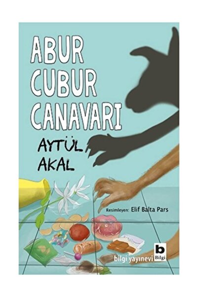 Bilgi Yayınevi Abur Cubur Canavarı / - Aytül Akal