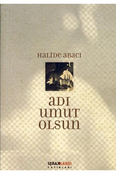 Karşı Yayınları Adı Umut Olsun / Halide Abacı / / 9786055717520