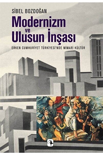 Generic Brand Modernizm ve Ulusun İnşası Erken Cumhuriyet Türkiyesi'nde Mimar...