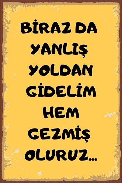 Hayal Poster Duvar Yazıları Birazda Yanlış Yoldan Gidelim Retro Ahşap Poster