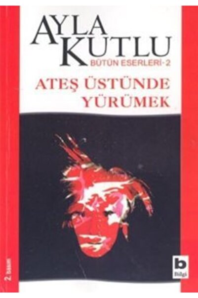 Bilgi Yayınevi Ateş Üstünde Yürümek