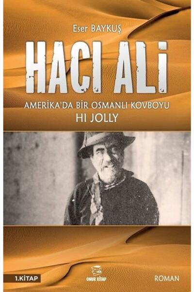 Onur Kitap Hacı Ali 1.kitap - Amerika'da Bir Osmanlı Kovboyu