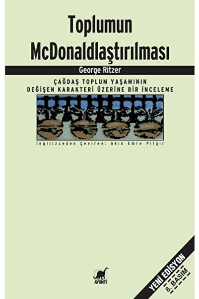 Ayrıntı Yayınları Toplumun Mcdonaldlaştırılması - - George Ritzer
