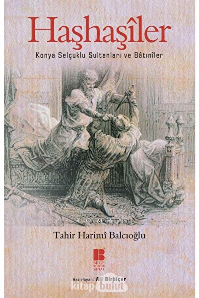 Bilge Kültür Sanat Haşhaşiler &amp;amp; Konya Selçuklu Sultanları Ve Batıniler
