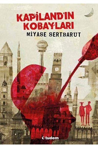 Tudem Yayınları Kapiland'ın Kobayları | Miyase Sertbarut