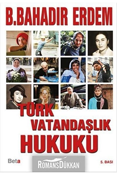 Beta Yayınları Türk Vatandaşlık Hukuku - Beta Yayınevi - B. Bahadır Erdem Kitabı