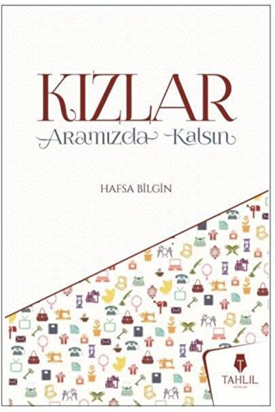 Tahlil Yayınları Kızlar Aramızda Kalsın - Hafsa Bilgin