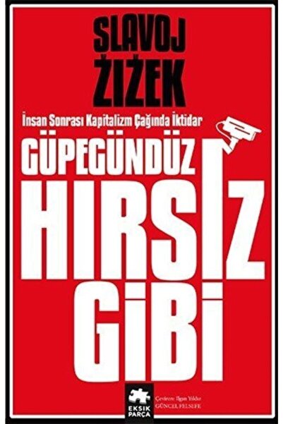 Eksik Parça Güpegündüz Hırsız Gibi - Insan Sonrası Kapitalizm Çağında Iktidar