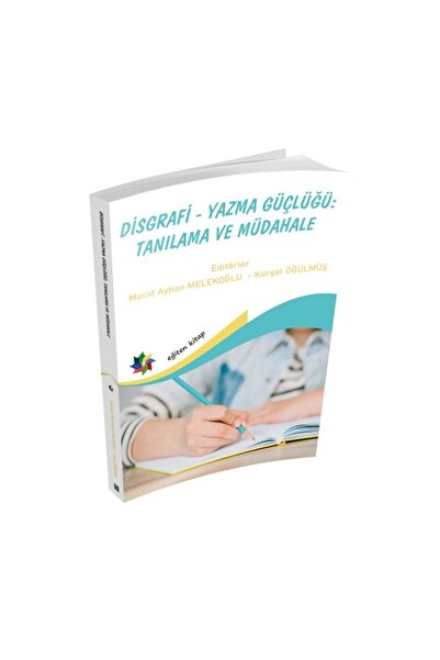 Eğiten Kitap Disgrafi - Yazma Güçlüğü Tanılama Ve Müdahale & Macid Ayhan Mele...