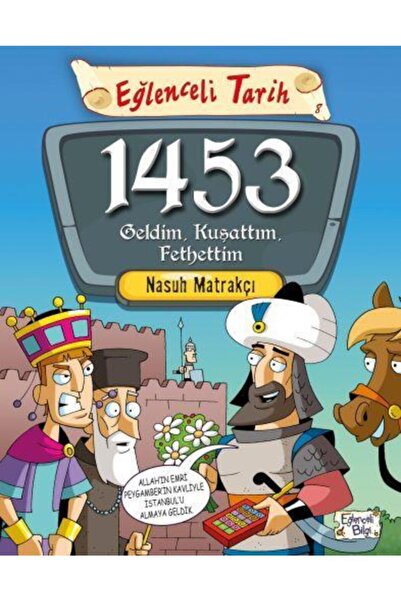 Timaş Yayınları Eğlenceli Tarih 08 - 1453 Geldim, Kuşattım, Fethettim