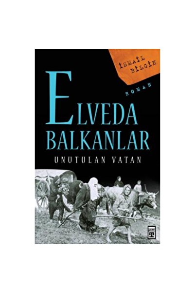 Timaş Yayınları Elveda Balkanlar / Unutulan Vatan