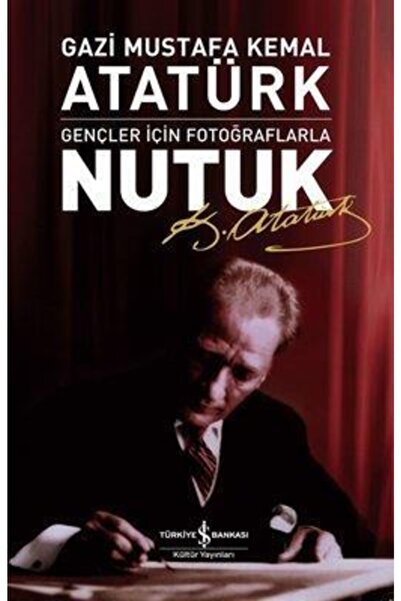 TÜRKİYE İŞ BANKASI KÜLTÜR YAYINLARI Nutuk Gazi Mustafa Kemal Atatürk 97899448...