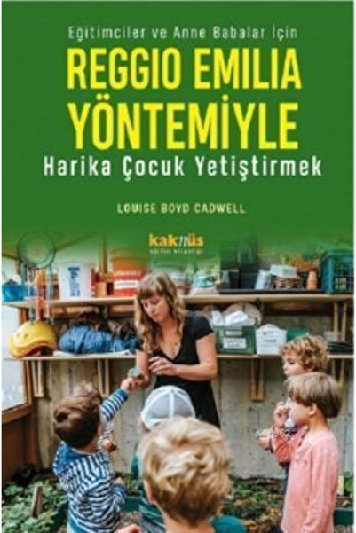 Kaknüs Yayınları Reggio Emilia Yöntemiyle Harika Çocuk Yetiştirmek Eğitimcile...
