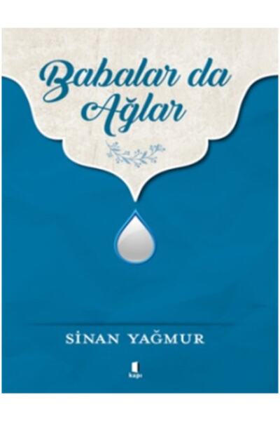 Kapı Yayınları Babalar da Ağlar Sinan Yağmur Kitabı 190 Sayfa Kapı Yayınları