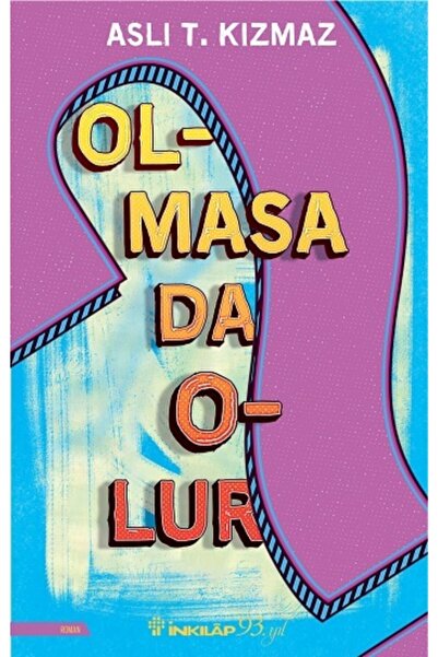 İnkılap Kitabevi Olmasa Da Olur / Aslı T. Kızmaz /