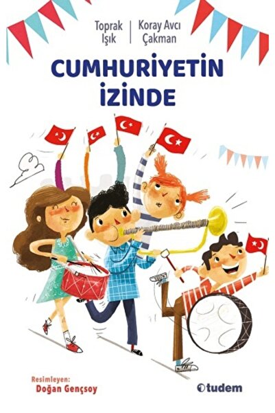 Tudem Cumhuriyetin Izinde - - Koray Avcı Çakman & Toprak Işık