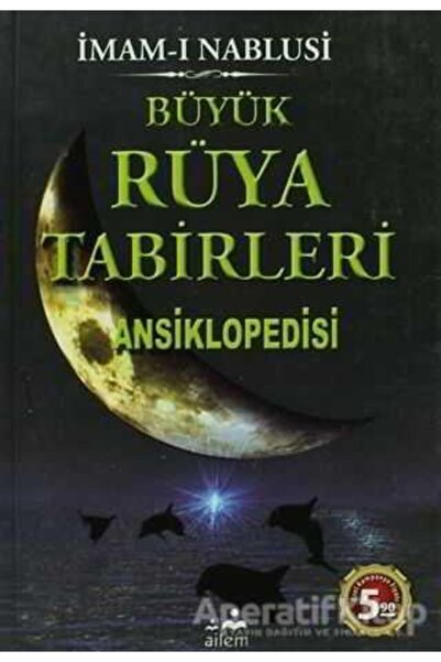 Ailem Yayınları Büyük Rüya Tabirleri Ansiklopedisi - Imam Nablusi -