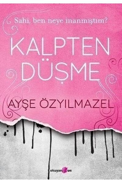 Okuyan Us Yayınları Kalpten Düşme - Sahi Ben Neye İnanmıştım?- Ayşe Özyılmazel