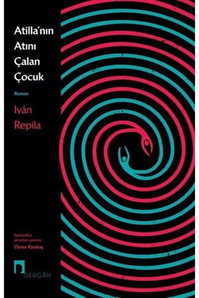 Dergah Yayınları Bsrl Atilla’nın Atını Çalan Çocuk - Ivan Repila
