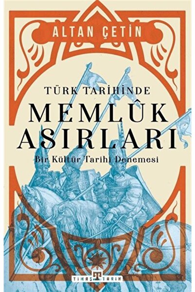 Timaş Yayınları Türk Tarihinde Memluk Asırları - - Altan Çetin Kitabı