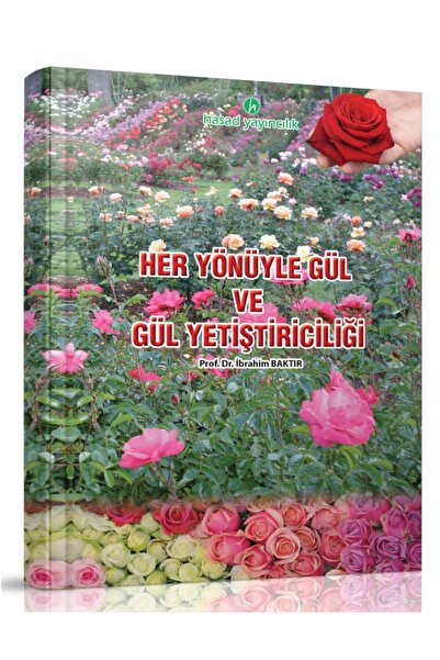 Her Yönüyle Gül Yetiştiriciliği Ve Bakımı Kitabı