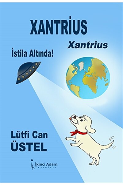 İkinci Adam Yayınları Xantrius - Xantrius İstila Altında! / Lütfi Can Üstel /...
