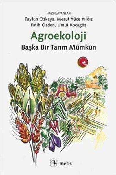 Genel Markalar Agroekoloji: Başka Bir Tarım Mümkün / Fatih Özden / Metis Yayınları / 9786053162377