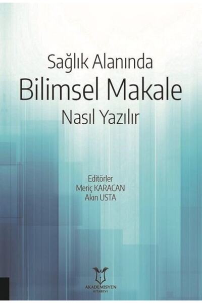 Akademisyen Kitabevi Sağlık Alanında Bilimsel Makale Nasıl Yazılır - Akademisyen