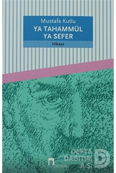 Dergah Yayınları Ya Tahammül Ya Sefer - Mustafa Kutlu