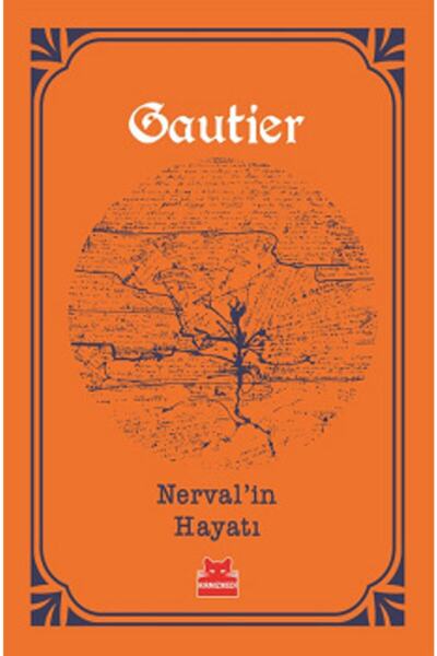 Kırmızı Kedi Yayınevi Nerval'ın Hayatı - - Theophile Gautier