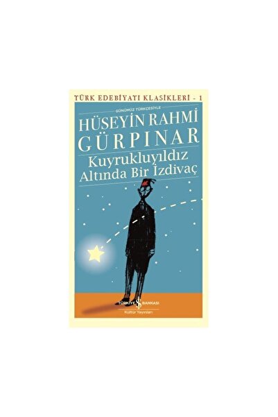 TÜRKİYE İŞ BANKASI KÜLTÜR YAYINLARI Türk Edebiyatı Klasikleri 01 Kuyrukluyıld...