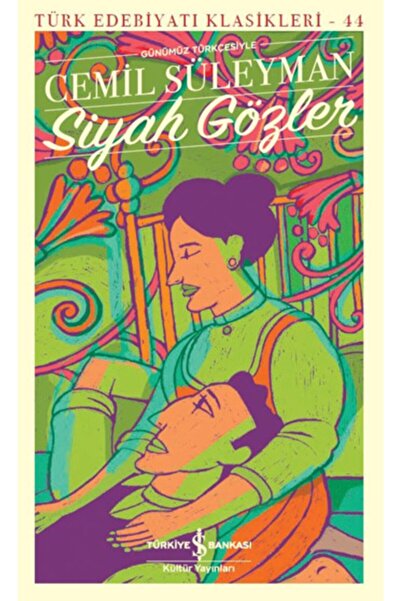 TÜRKİYE İŞ BANKASI KÜLTÜR YAYINLARI Siyah Gözler-cemil Süleyman