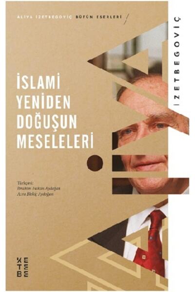 Ketebe Yayınları Islami Yeniden Doğuşun Meseleleri // Aliya Izetbegoviç //