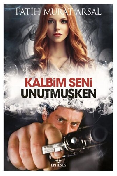 Ephesus Yayınları Kalbim Seni Unutmuşken, Ciltsiz