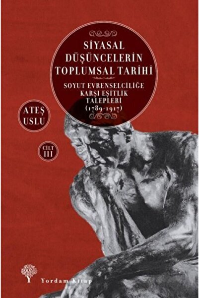 Yordam Kitap Siyasal Düşüncelerin Toplumsal Tarihi Cilt 3: Soyut Evrenselcili...