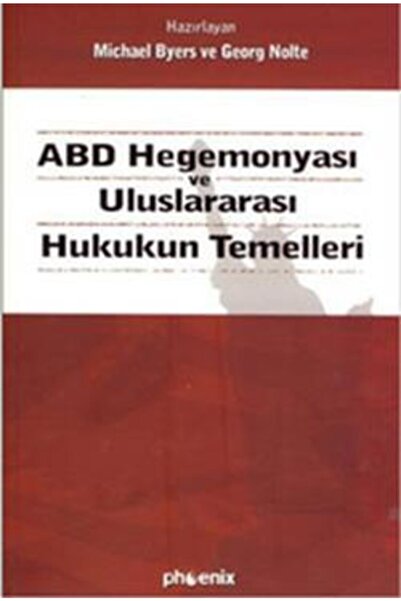 Phoenix Yayınevi Abd Hegemonyası Ve Uluslararası Hukukun Temelleri-michael By...