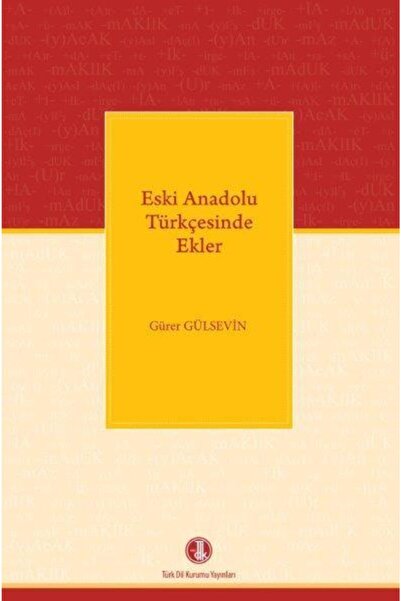 TDK Eski Anadolu Türkçesinde Ekler - Gürer Gülsevin