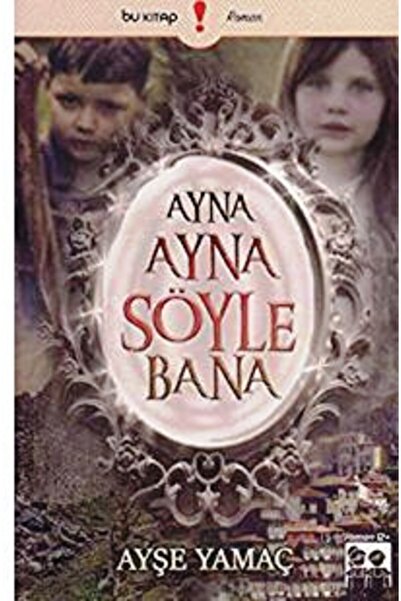 Bu Yayınevi Ayna Ayna Söyle Bana - Ayşe Yamaç