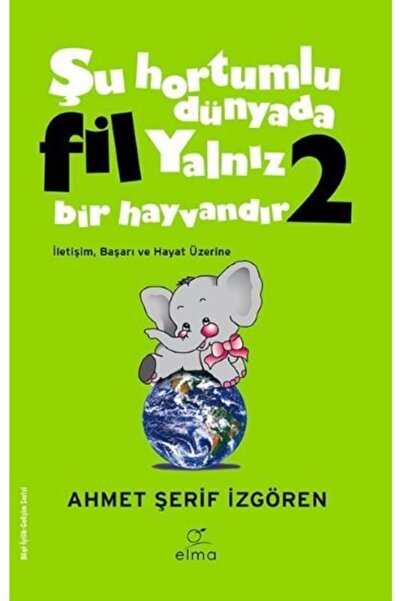 ELMA Yayınevi Şu Hortumlu Dünyada Fil Yalnız Bir Hayvandır 2 (Yeşil Kapak)