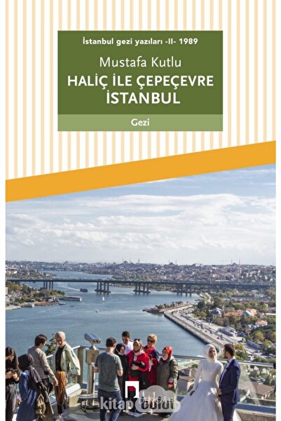 Dergah Yayınları Haliç ile Çepeçevre İstanbul / İstanbul Gezi Yazıları 2 (1989)