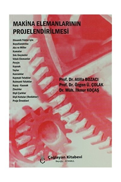 Çağlayan Kitabevi Makina Elemanlarının Projelendirilmesi - Atilla Bozacı,ilkn...