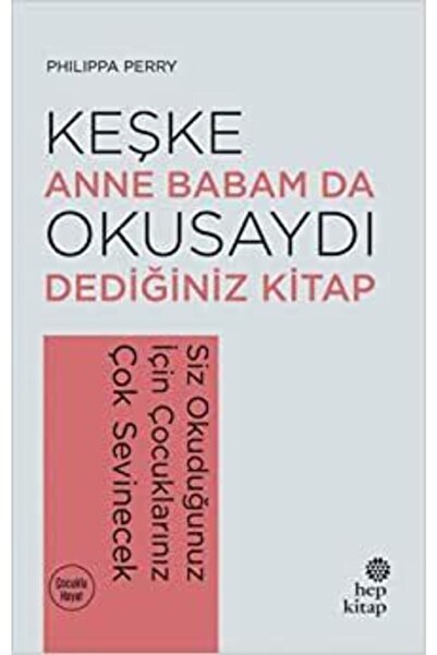 Hep Kitap Keşke Anne Babamda Okusaydı Dediğiniz Kitap- Philippa Perry