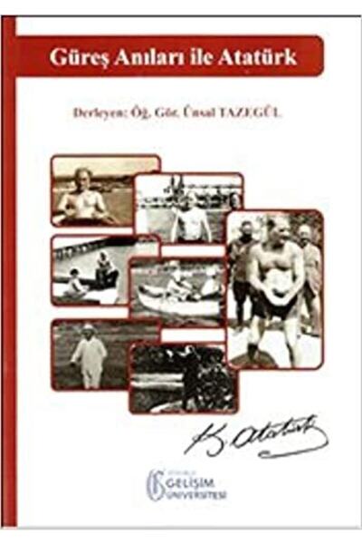 Genel Markalar Güreş Anıları Ile Atatürk - Ünsal Tazegül
