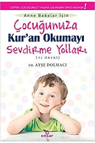 Ensar Neşriyat Anne Babalar Için Çocuğunuza Kur'an Okumayı Sevdirme Yolları (...