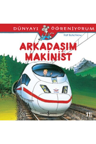 TÜRKİYE İŞ BANKASI KÜLTÜR YAYINLARI Dünyayı Öğreniyorum Arkadaşım Makinist Ra...