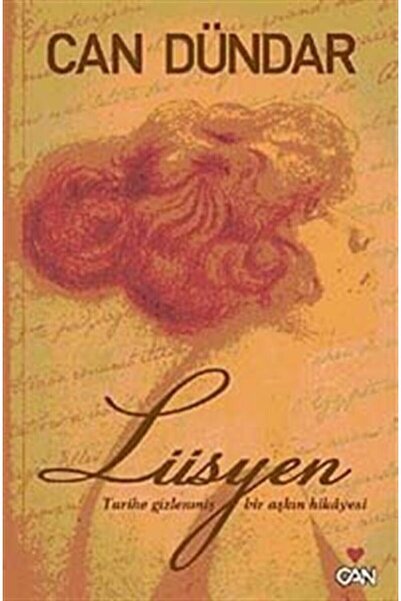 Can Yayınları Lüsyen Tarihe Gizlenmiş Bir Aşkın Hikayesi